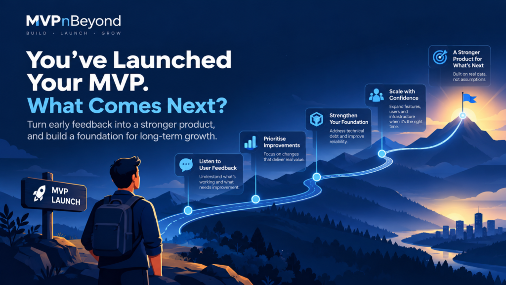 You’ve Launched Your MVP. What Comes Next?